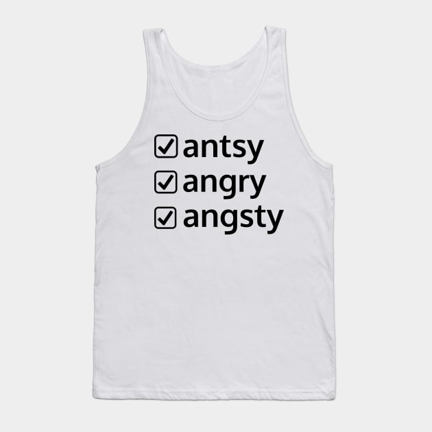 antsy angry angsty Tank Top by Studio-Sy